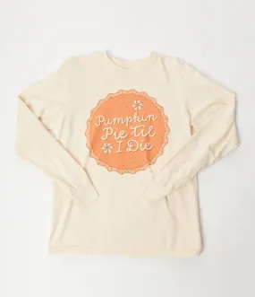 Pumpkin Pie Til I Die Long Sleeve Tee